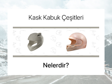 Kask Kabuk Çeşitleri Nelerdir?