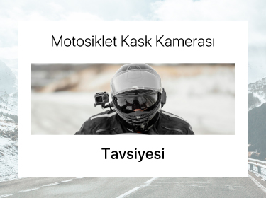 Motosiklet Kask Kamerası Tavsiyesi