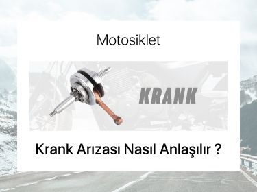 Motosiklet Krank Arızası Nasıl Anlaşılır?