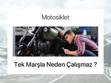 Motosiklet Neden Tek Marşla Çalışmıyor?