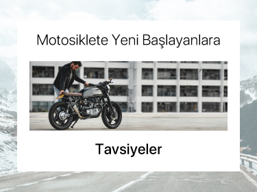 Motosiklete Yeni Başlayanlara Tavsiyeler